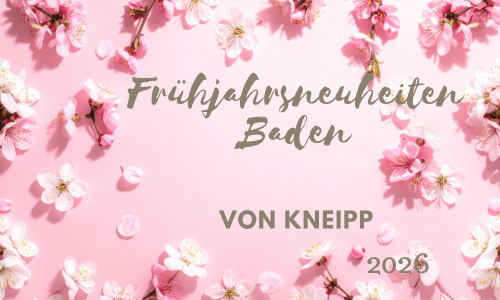 Kneipp® Frühjahrsneuheiten Baden&nbsp;2026