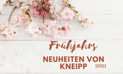 Kneipp® Frühjahrsneuheiten 2021