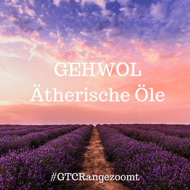 Gehwol #GTCRangezoomt – Ätherische&nbsp;Öle