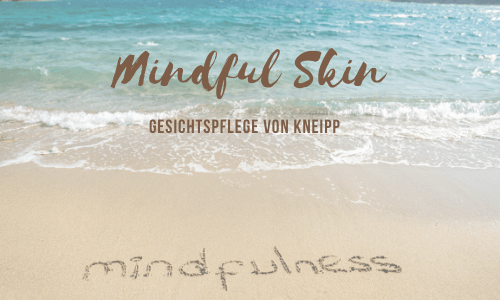Mindful Skin – die neue Gesichtspflege von&nbsp;Kneipp®