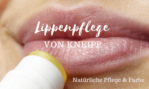 Lippenpflege von Kneipp® – Natürliche Pflege und&nbsp;Farbe