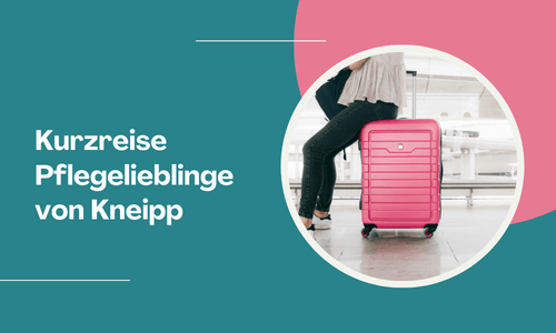 Auf Kurzreise mit meinen Kneipp® Pflege-Lieblingen