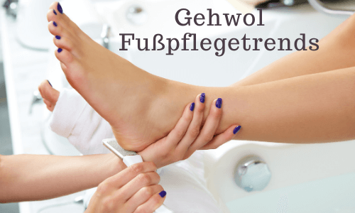 Gehwol Fußpflegetrends 2024