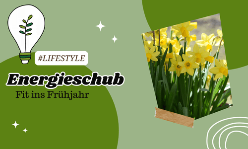 Energieschub – fit ins&nbsp;Frühjahr